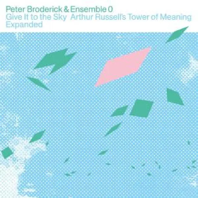 Peter Broderick & Ensemble 0 Give It To The Sky: Arthur Russell…(2LP) 