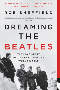 Rob Sheffield Dreaming The Beatles (BOK)