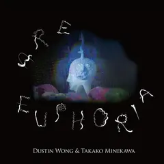 Dustin Wong &amp; Takako Minekawa Are Euphoria (LP)