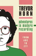 Trevor Horn Adventures In Modern Recording (BOK)