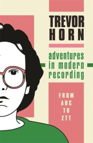Trevor Horn Adventures In Modern Recording (BOK) 