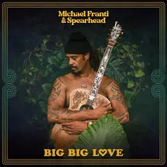 Michael Franti &amp; Spearhead Big Big Love - LTD (2LP)