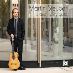 Martin Steuber …And I Play Guitar (CD)