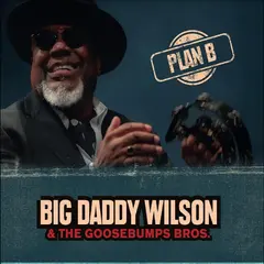 Big Daddy Wilson &amp; Goosebumps Bros. Plan B (LP)