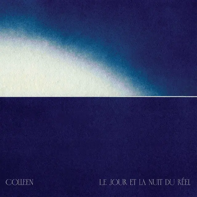 Colleen Le Jour Et La Nuit Du Réel (2LP) 