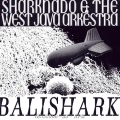 Sharknado &amp; The West Java Arkëstra Balishark (LP)