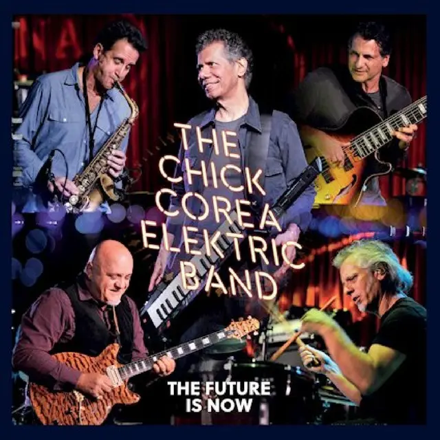The Chick Corea Elektric Band The Future Is Now - Deluxe Edition (2CD) 