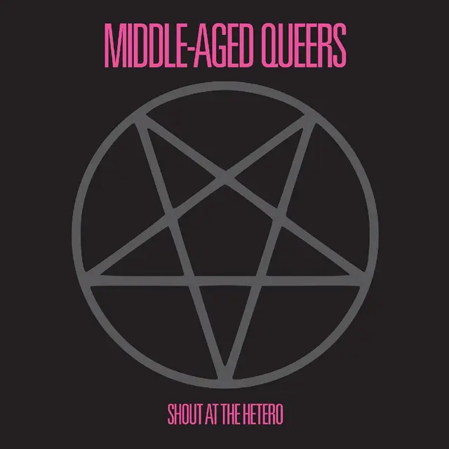 Middle-Aged Queers Shout At The Hetero (10") 
