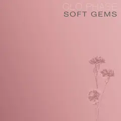 Glo Phase Soft Gems - LTD (LP)