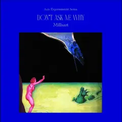 Millsart Don't Ask Me Why (LP)
