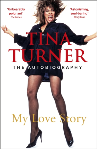 Tina Turner My Love Story: The Autobiography (BOK)