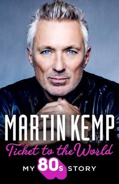 Martin Kemp Ticket To The World: My 80s Story (BOK)
