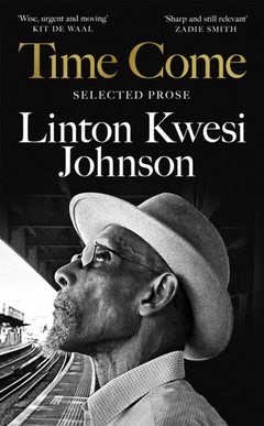 Linton Kwesi Johnson Time Come: Selected Prose (BOK)