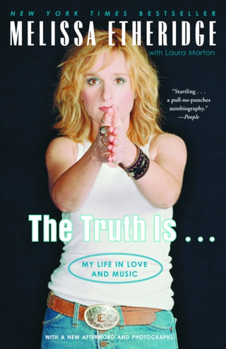 Melissa Etheridge The Truth Is…My Life In Love And… (BOK)