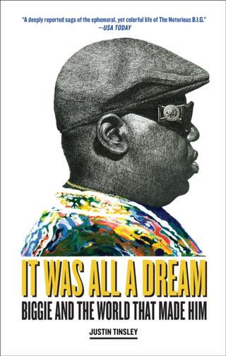 Justin Tinsley It Was All A Dream: Biggie And The…(BOK)