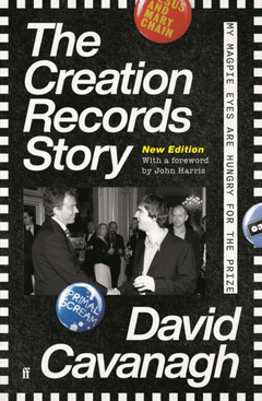 David Cavanagh The Creation Records Story (BOK)