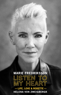 Marie Fredriksson Listen To My Heart: Life, Love… (BOK)