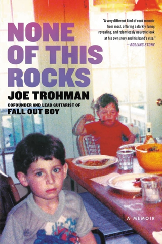 Joe Trohman None Of This Rocks: A Memoir (BOK)