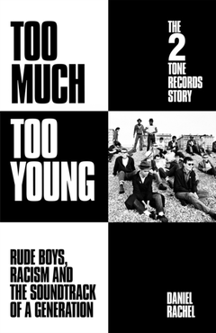 Daniel Rachel Too Much Too Young: The 2 Tone… (BOK)