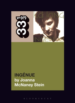 Joanna McNaney Stein k.d. Lang's Ingénue (BOK)