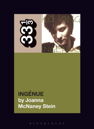 Joanna McNaney Stein k.d. Lang's Ingénue (BOK)