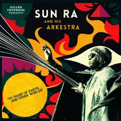 Sun Ra To Those Of Earth And Other Worlds (2LP)