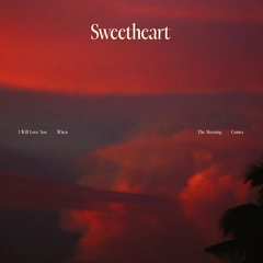 Sweetheart I Will Love You When The Morning.. (LP)