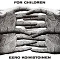 Eero Koivistoinen For Children (CD)