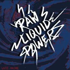 Water Machine Raw Liquid Power (7")