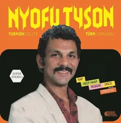 Nyofu Tyson Turkish Delite Türk Lokumu (LP)