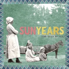 SunYears Come Fetch My Soul! - LTD (LP)