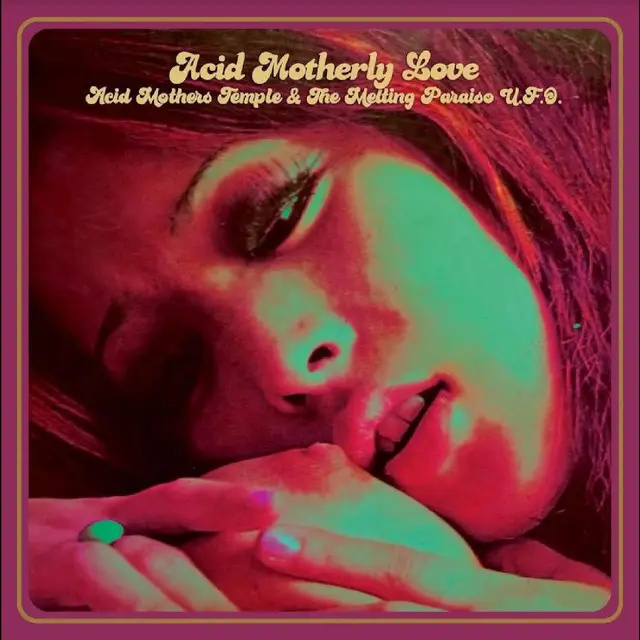 Acid Mothers Temple & The Melting… Acid Motherly Love (2LP) 