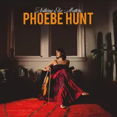 Phoebe Hunt Nothing Else Matters (LP)