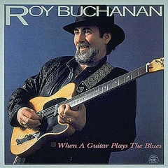 Roy Buchanan When A Guitar Plays The Blues (LP)