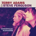 Terry Adams &amp; Steve Ferguson Louisville Sluggers (CD)
