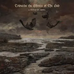 Fen &amp; De Arma Towards The Shores Of The End