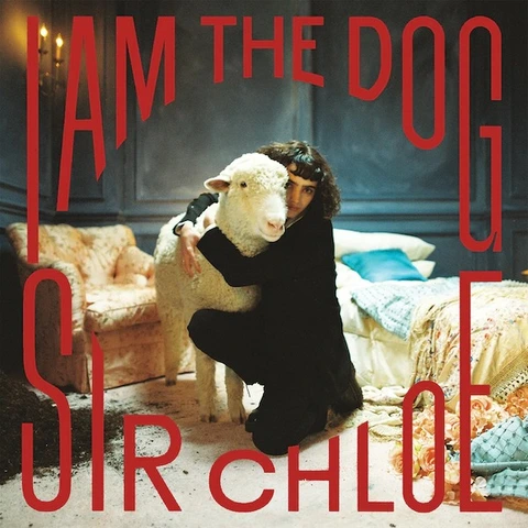 Sir Chloe I Am The Dog (LP) 