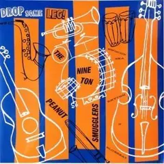 The Nine Ton Peanut Smugglers Drop Some Leg! (LP)