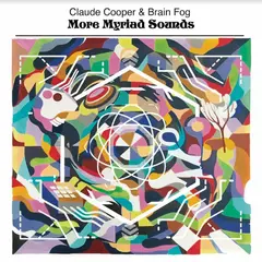 Claude Cooper &amp; Brain Fog More Myriad Sounds (LP)