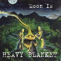 Heavy Blanket Moon Is (CD)