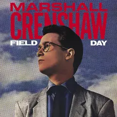 Marshall Crenshaw Field Day: 40th Anniversary Deluxe…(2LP)