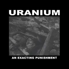 Uranium An Exacting Punishment - LTD (MC)
