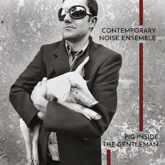 Contemporary Noise Ensemble Pig Inside The Gentleman - LTD (2LP)