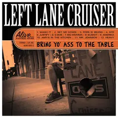 Left Lane Cruiser Bring Yo' Ass To The Table - LTD (LP)