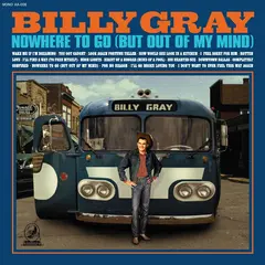 Billy Gray Nowhere To Go (But Out Of My Mind) (LP)