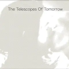 The Telescopes Of Tomorrow (LP)