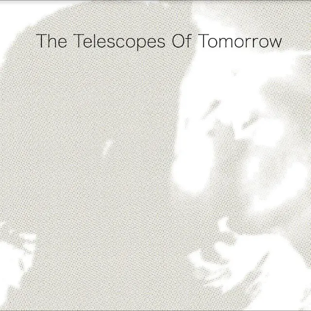 The Telescopes Of Tomorrow (LP) 