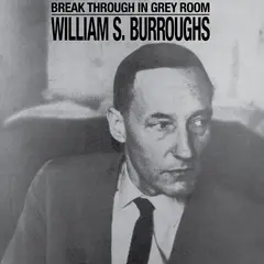 William S. Burroughs Break Through In Grey Room (LP)