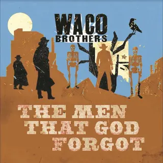 Waco Brothers The Men That God Forgot (CD)