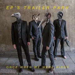 EP's Trailer Park Once When We Were Birds (LP)